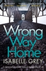 Wrong Way Home : A cold-case crime thriller you won't be able to put down - Book