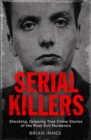 Serial Killers : Shocking, Gripping True Crime Stories of the Most Evil Murderers - Book