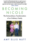 Becoming Nicole : The Extraordinary Transformation of an Ordinary Family - Book