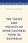 The Tastes and Politics of Inter-Cultural Food in Australia - Book