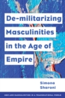 Demilitarizing Masculinities Amidst Backlash : Transnational Perspectives - Book