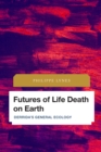 Futures of Life Death on Earth : Derrida's General Ecology - Book