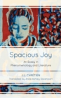 Spacious Joy : An Essay in Phenomenology and Literature - Book