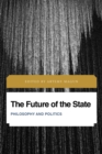 The Future of the State : Philosophy and Politics - Book