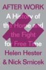 After Work : A History of the Home and the Fight for Free Time - eBook