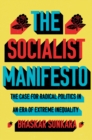 The Socialist Manifesto : The Case for Radical Politics in an Era of Extreme Inequality - eBook