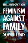 Full Surrogacy Now : Feminism Against Family - eBook