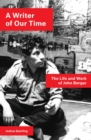 A Writer of Our Time : The Life and Work of John Berger - Book