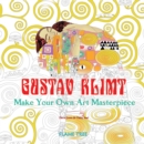 Gustav Klimt (Art Colouring Book) : Make Your Own Art Masterpiece - Book