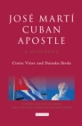 Jose Marti, Cuban Apostle : A Dialogue - eBook