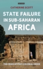 State Failure in Sub-Saharan Africa : The Crisis of Post-Colonial Order - eBook