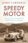 Speedy Motor : Travels Across Asia and the Middle East in a Morgan - eBook