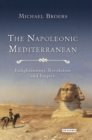 The Napoleonic Mediterranean : Enlightenment, Revolution and Empire - eBook