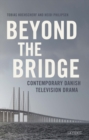 Beyond The Bridge : Contemporary Danish Television Drama - eBook