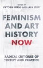 Feminism and Art History Now : Radical Critiques of Theory and Practice - eBook
