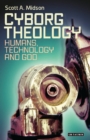 Cyborg Theology : Humans, Technology and God - eBook
