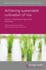 Achieving Sustainable Cultivation of Rice Volume 1 : Breeding for Higher Yield and Quality - Book