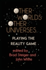 Other Worlds, Other Universes : Playing the Reality Game - Book