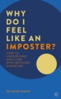 Why Do I Feel Like an Imposter? : How to Understand and Cope with Imposter Syndrome - Book