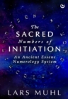 THE SACRED NUMBERS OF INITIATION : An Ancient Essene Numerology System - Book