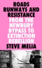 Roads, Runways and Resistance : From the Newbury Bypass to Extinction Rebellion - eBook