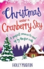 Christmas Under a Cranberry Sky : A perfect romance to curl up by the fire with - Book