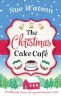 The Christmas Cake Cafe : A Brilliantly Funny Feel Good Christmas Read - Book
