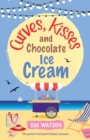 Curves, Kisses and Chocolate Ice-Cream : The Perfect Feel Good Holiday Romance - Book