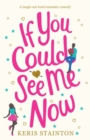 If You Could See Me Now : A Laugh Out Loud Romantic Comedy - Book