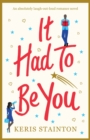 It Had to Be You : An Absolutely Laugh Out Loud Romance Novel - Book