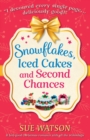 Snowflakes, Iced Cakes and Second Chances : A Feel Good Christmas Romance with All the Trimmings - Book