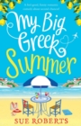 My Big Greek Summer : A feel good funny romantic comedy about second chances! - Book