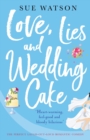 Love, Lies and Wedding Cake : The Perfect Laugh Out Loud Romantic Comedy - Book