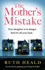 The Mother's Mistake : An absolutely gripping psychological thriller - Book