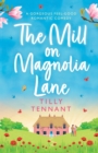The Mill on Magnolia Lane : A Gorgeous Feel Good Romantic Comedy - Book