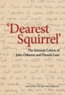 'Dearest Squirrel...' : The Intimate Letters of John Osborne and Pamela Lane - Book