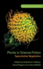 Plants in Science Fiction : Speculative Vegetation - Book