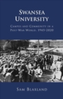 Swansea University : Campus and Community in a Post-War World, 1945-2020 - Book