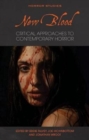New Blood : Critical Approaches to Contemporary Horror - Book