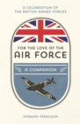For the Love of the Air Force : A Celebration of the British Armed Forces - Book
