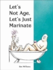 Let's Not Age, Let's Just Marinate - Book