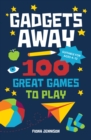 Gadgets Away : 100 Games To Play With The Family - eBook