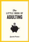 The Little Book of Adulting : Your Guide to Living Like a Real Grown-Up - eBook