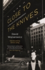 Close to the Knives : A Memoir of Disintegration - Book