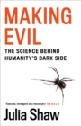 Making Evil : The Science Behind Humanity’s Dark Side - Book