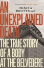 An Unexplained Death : The True Story of a Body at the Belvedere - Book