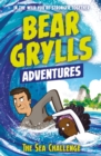 A Bear Grylls Adventure 4: The Sea Challenge : by bestselling author and Chief Scout Bear Grylls - eBook