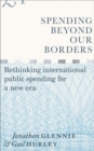 Spending Beyond Our Borders : Rethinking International Public Spending for a New Era - Book