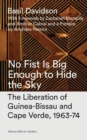 No Fist is Big Enough to Hide the Sky : The Liberation of Guinea-Bissau and Cape Verde, 1963-74 - Book