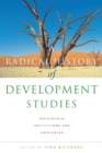 A Radical History of Development Studies : Individuals, Institutions and Ideologies - eBook